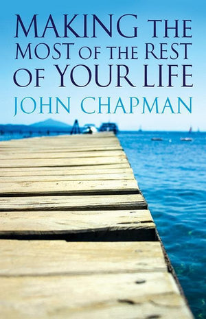 9781921068768-Making the Most of the Rest of Your Life-Chapman, John