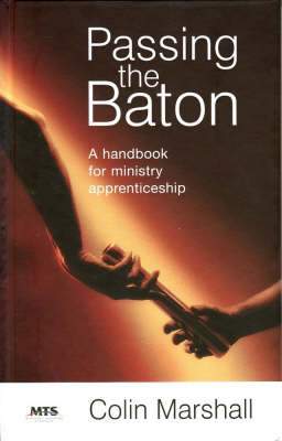 Passing the Baton: A Handbook for Ministry Apprenticeship by Marshall, Colin (9781921068799) Reformers Bookshop