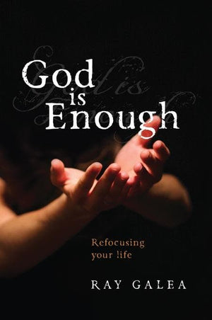 9781921441707-God is Enough: Refocusing Your Life-Galea, Ray