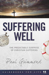 9781921896316-Suffering Well: The Predictable Surprise of Christian Suffering-Grimmond, Paul