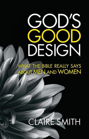9781921896392-God's Good Design: What the Bible Really Says About Men and Women-Smith, Claire