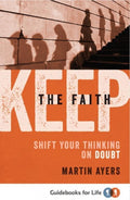 9781921896774-Keep the Faith: Shift Your Thinking on Doubt-Ayers, Martin