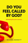 Do You Feel Called by God? Rethinking the call to ministry