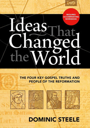 Ideas That Changed the World DVD: The four key gospel truths and people of the Reformation by Steele, Dominic (9781922206213) Reformers Bookshop