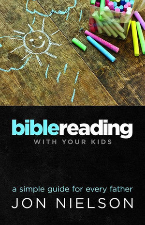 9781922206220-Bible Reading With Your Kids: A Simple Guide for Every Father-Nielson, Jon