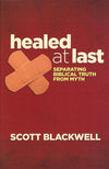 9781922206565-Healed At Last: Separating Biblical Truth from Myth-Blackwell, Scott