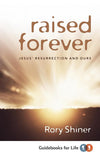9781922206626-Raised Forever: Jesus' Resurrection and Ours-Shiner, Rory