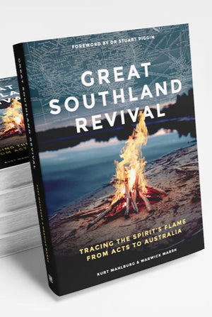 Great Southland Revival: Tracing the Spirit’s Flame from Acts to Australia by Kurt Mahlburg & Warwick Marsh