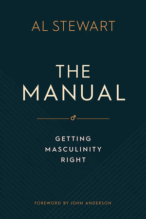 The Manual Getting Masculinity Right by Al Stewart