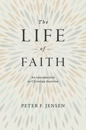 Life of Faith, The by Peter F. Jensen