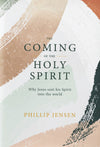 Coming of the Holy Spirit, The: Why Jesus sent his Spirit into the world by Phillip D. Jensen