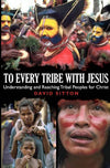 To Every Tribe with Jesus: Understanding and Reaching Tribal Peoples for Christ by David Sitton