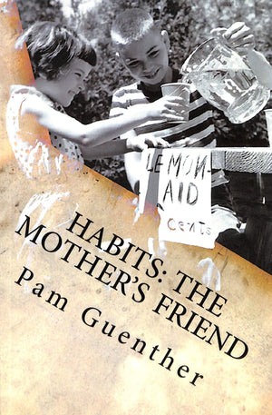 Habits: The Mother’s Friend by Pam Guenther