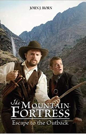 Mountain Fortress, The: Escape to the Outback (Men of Grit, Book 4) by John J. Horn