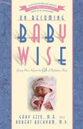 On Becoming Baby Wise (2012 Rev And Edition) by Ezzo, Gary (9781932740134) Reformers Bookshop