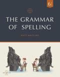 Grammar of Spelling, The: Grade 6