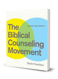 The Biblical Counseling Movement by Powlison, David (9781935273134) Reformers Bookshop