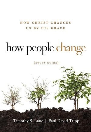 9781935273844-How People Change Study Guide: How Christ Changes Us By His Grace-Lane, Timothy S.; Tripp, Paul David