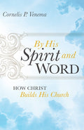 By His Spirit and Word: How Christ Builds His Church