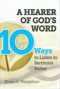 Hearer of God’s Word, A: Ten Ways to Listen to Sermons Better