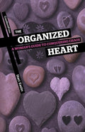 9781936760114-Organized Heart, The: A Woman's Guide to Conquering Chaos-Eastin, Staci