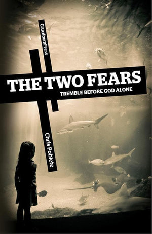 9781936760503-Two Fears, The: Tremble Before God Alone-Poblete, Chris