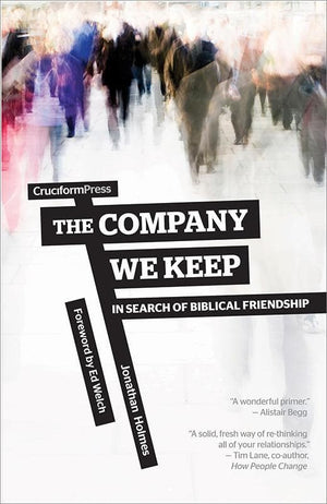 9781936760954-Company We Keep, The: In Search of Biblical Friendship-Holmes, Jonathan