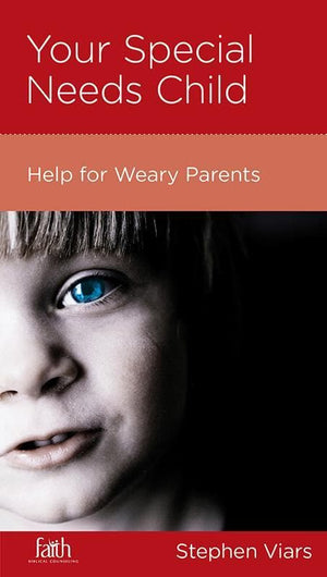 9781936768455-NGP Your Special Needs Child: Help for Weary Parents-Viars, Stephen