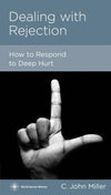 9781936768479-NGP Dealing with Rejection: How to Respond to Deep Hurt-Miller, Jack