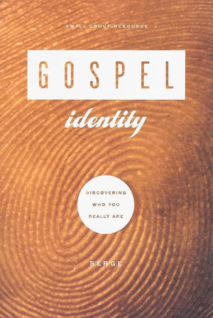 9781936768721-Gospel Identity: Discovering Who You Really Are-Serge