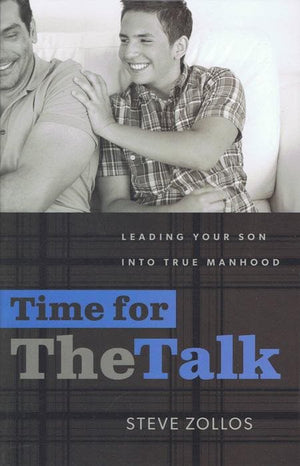 9781936908172-Time for The Talk: Leading Your Son Into True Manhood-Zollos, Steve