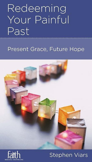 9781938267833-NGP Redeeming Your Painful Past: Present Grace, Future Hope-Viars, Stephen