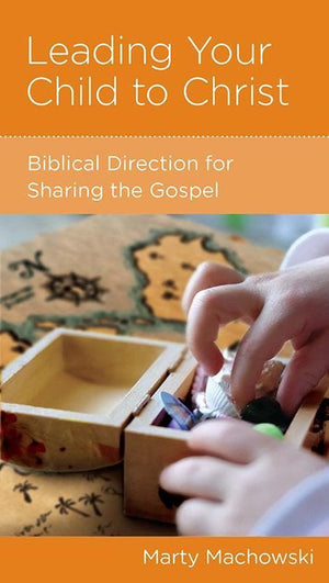 9781938267840-NGP Leading Your Child to Christ: Biblical Direction for Sharing the Gospel-Machowski, Marty