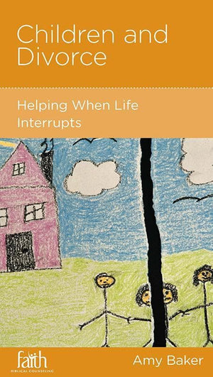 9781938267888-NGP Children and Divorce: Helping When Life Interrupts-Baker, Amy