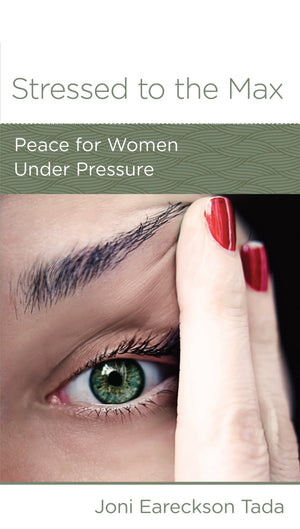 NGP Stressed to the Max: Peace for Women Under Pressure by Tada, Joni Eareckson (9781939946096) Reformers Bookshop