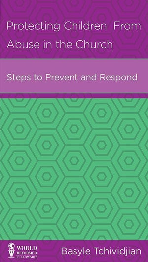9781939946195-NGP Protecting Children from Abuse in the Church: Steps to Prevent and Respond-Tchividjian, Basyle