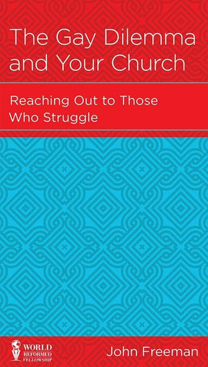 9781939946218-NGP Gay Dilemma and Your Church, The: Reaching Out to Those Who Struggle-Freeman, John