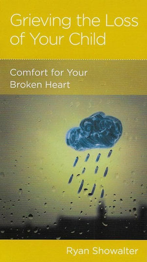 9781939946928-NGP Grieving the Loss of Your Child: Comfort for Your Broken Heart-Showalter, Ryan