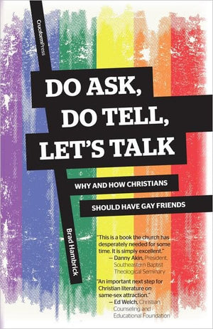 Do Ask, Do Tell, Let's Talk: Why and How Christians Should Have Gay Friends by Hambrick, Brad (9781941114117) Reformers Bookshop