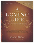 A Loving Life: Leader's Manual by Miller, Paul E. (9781941178225) Reformers Bookshop