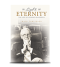In Light of Eternity: The Life of Leonard Ravenhill