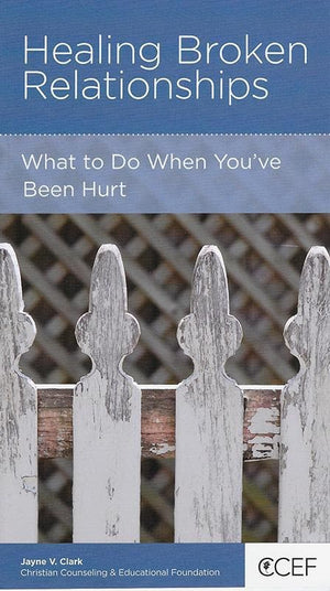 9781942572374-NGP Healing Broken Relationships: What to Do When You've Been Hurt-Clark, Jayne