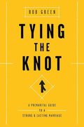 9781942572596-Tying the Knot: A Premarital Guide to a Strong and Lasting Marriage-Green, Rob