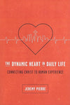 9781942572671-The Dynamic Heart in Daily Life: Connecting Christ to Human Experience-Pierre, Jeremy