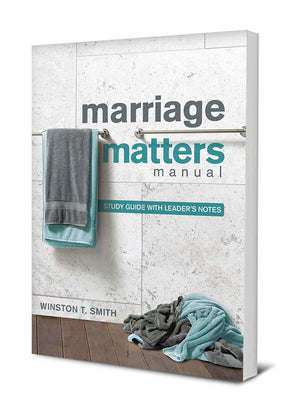 Marriage Matters Manual: Study Guide with Leader's Notes by Smith, Winston T. (9781942572732) Reformers Bookshop