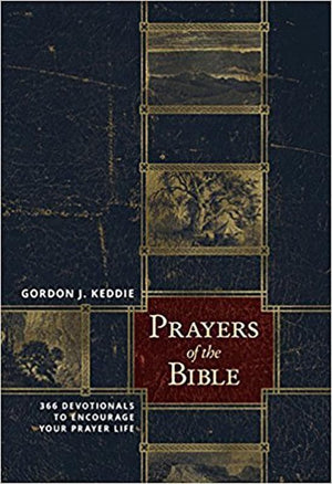 9781943017119-Prayers of the Bible: 366 Devotionals to Encourage Your Prayer Life-Keddie, Gordon