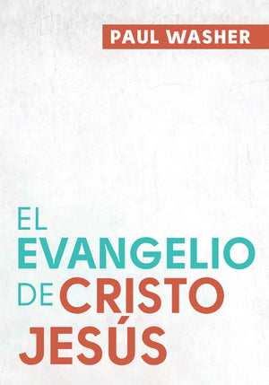El Evangelio De Cristo Jesús (Washer) by Washer, Paul (9781944586362) Reformers Bookshop