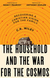 The Household and the War for the Cosmos by Wiley, C.R. (9781947644915) Reformers Bookshop