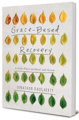Grace-Based Recovery: A Safe Place to Heal and Grow by Daugherty, Jonathan (9781948130110) Reformers Bookshop