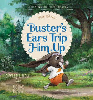Buster's Ears Trip Him Up: When You Fail by Welch, Edward T. (9781948130257) Reformers Bookshop